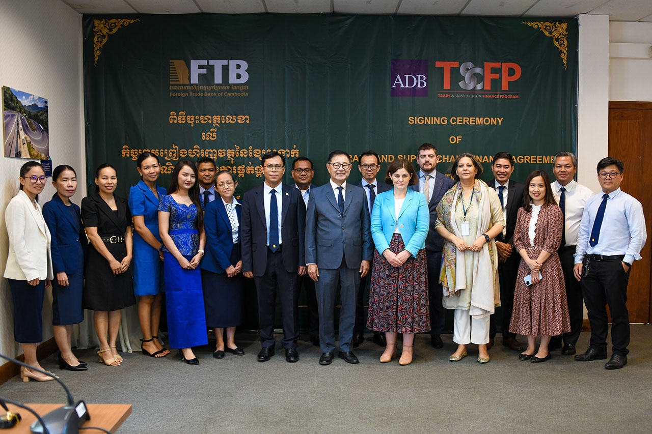 ADB, FOREIGN TRADE BANK of CAMBODIA PARTNER TO SUPPORT MSMES THROUGH TRADE AND SUPPLY CHAIN FINANCE IN CAMBODIA
